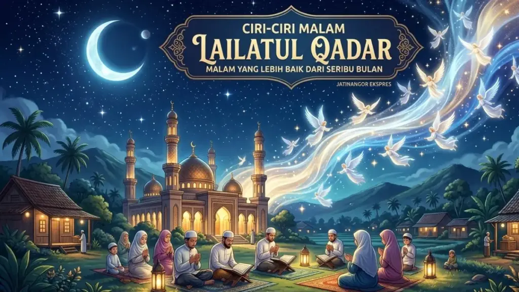 Ciri-Ciri Malam Lailatul Qadar : Malam yang Lebih Baik dari Seribu Bulan